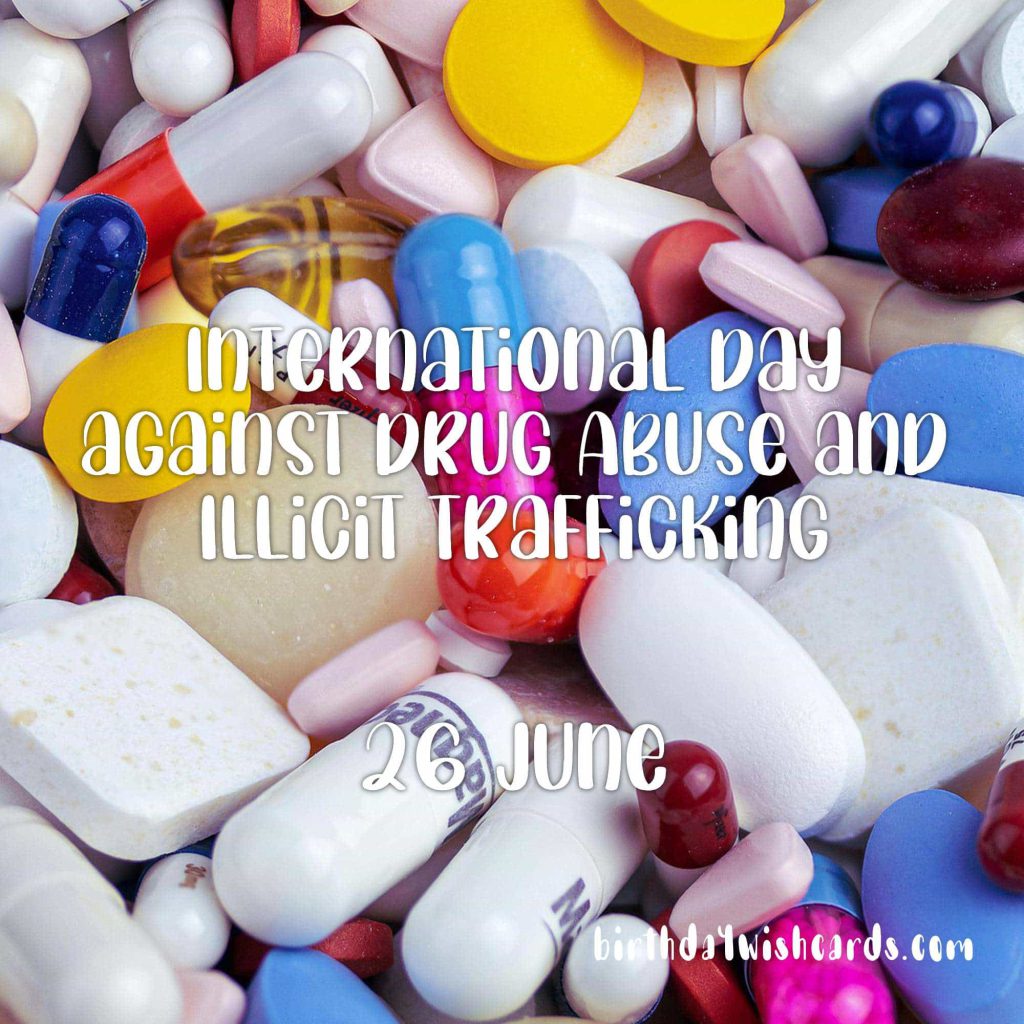 26-June International Day against Drug Abuse and Illicit Trafficking: