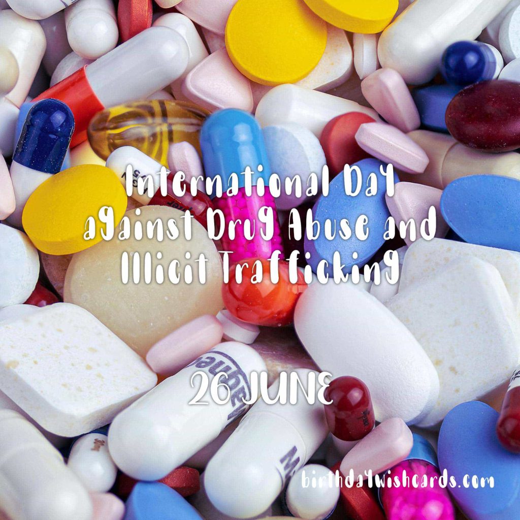 26-June International Day against Drug Abuse and Illicit Trafficking: