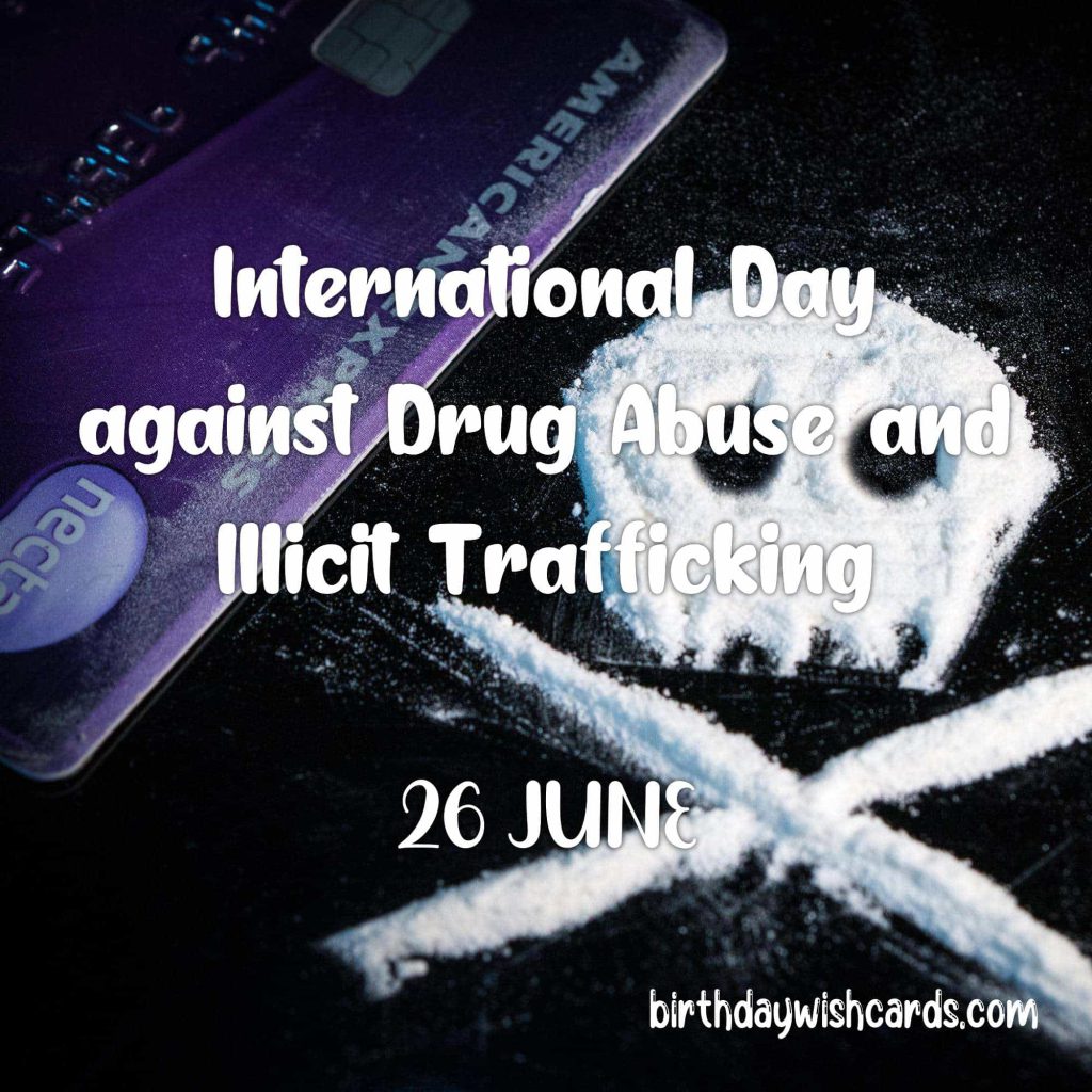 26-June International Day against Drug Abuse and Illicit Trafficking: