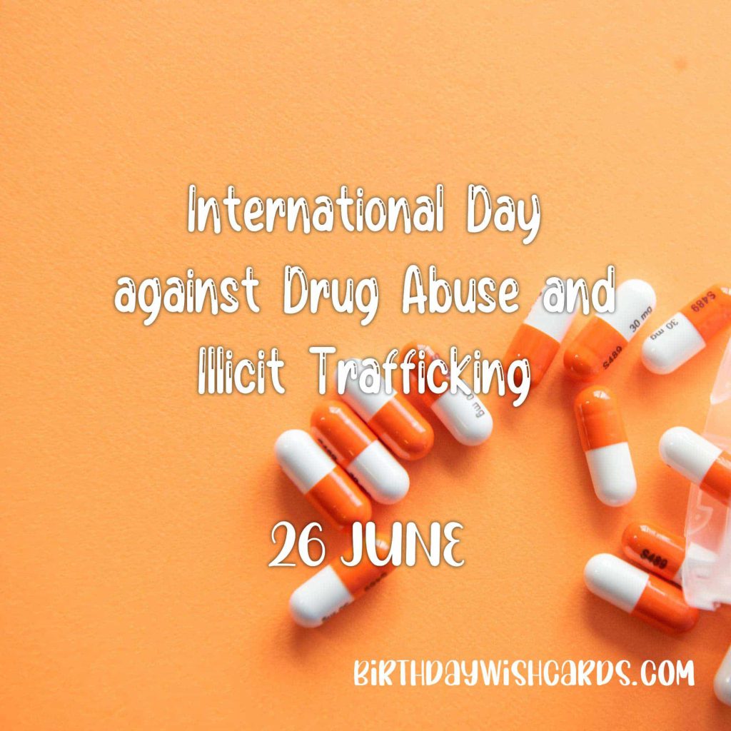 26-June International Day against Drug Abuse and Illicit Trafficking: