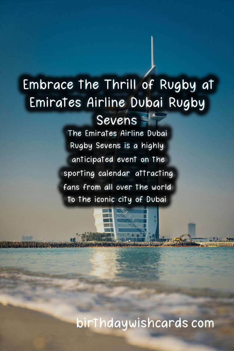 Experience the Excitement of Emirates Airline Dubai Rugby Sevens – December 5-7