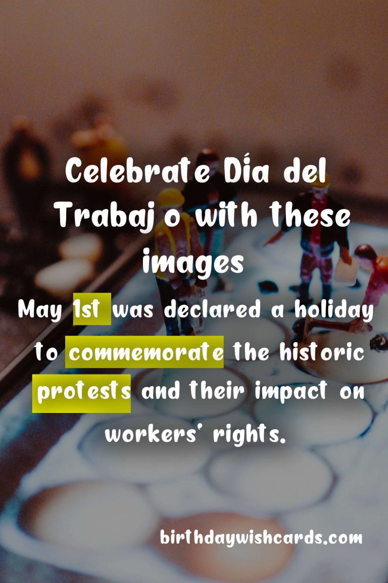 Celebrate Día del Trabajo – May 1 Like Never Before