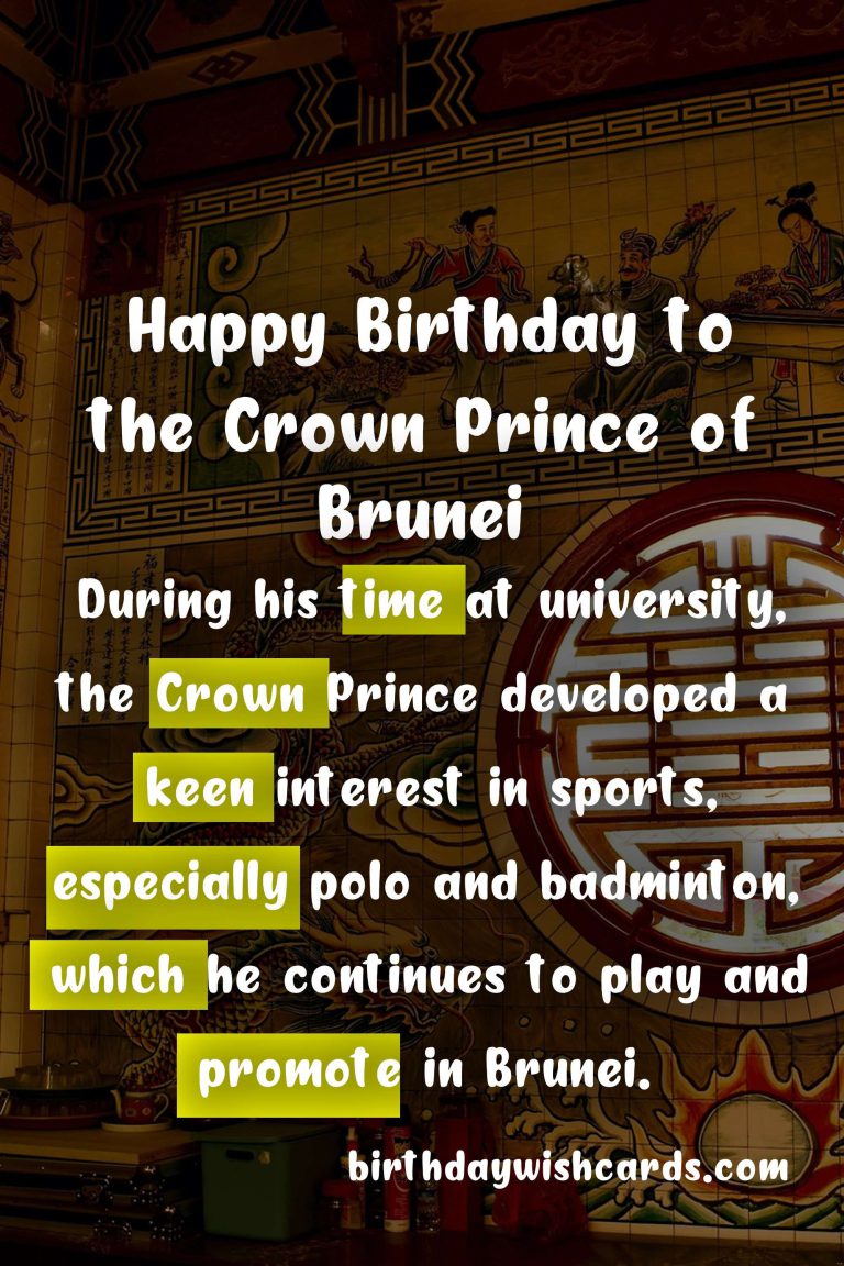 Celebrating the Crown Prince of Brunei’s Birthday – A Look at His Life and Legacy