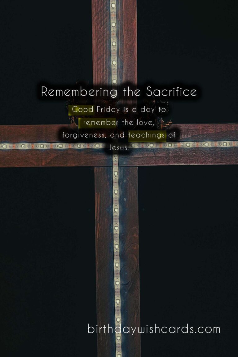 Remembering the Sacrifice: A Guide to Celebrating Good Friday