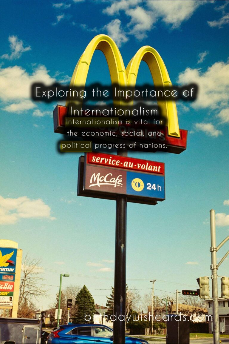 Exploring the Importance of Internationalism in Today’s Society
