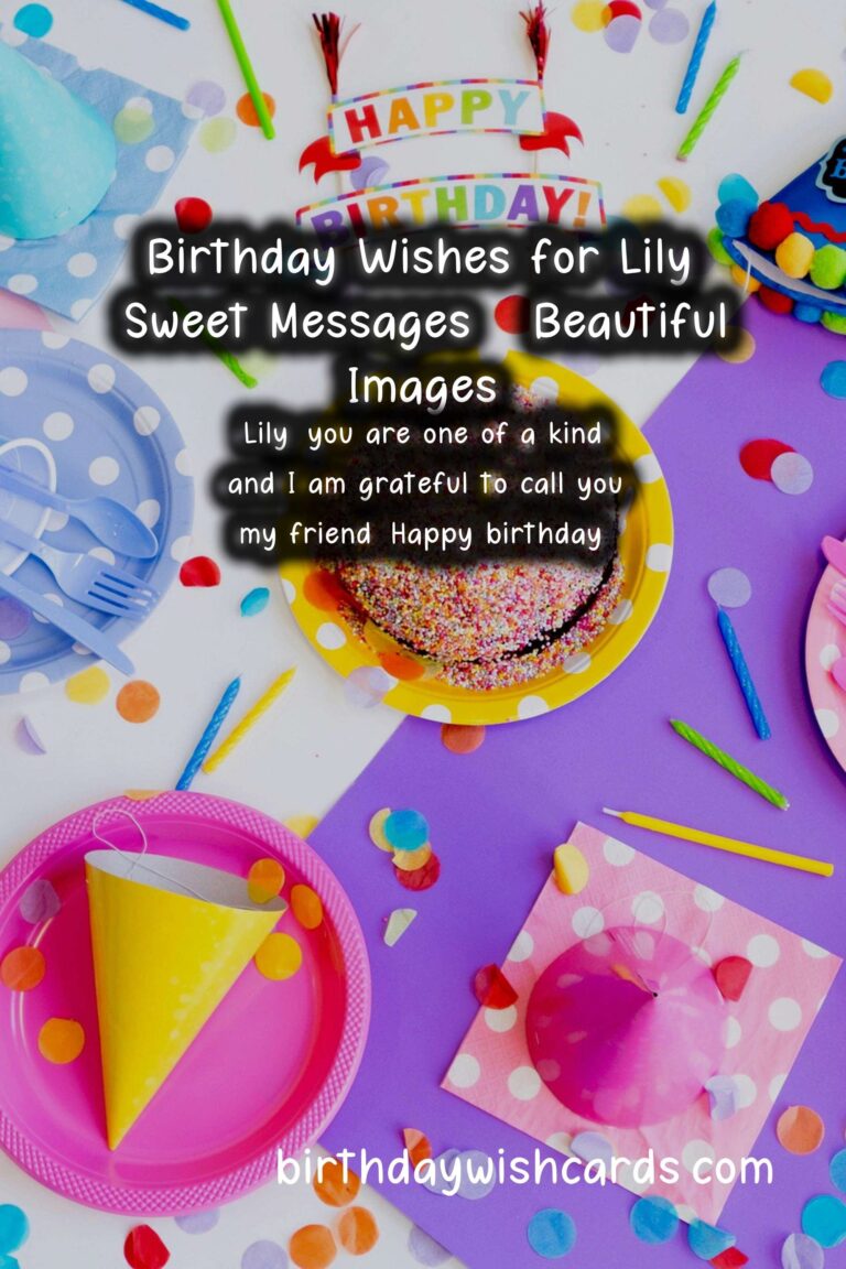Birthday Wishes for Lily: Sweet Messages and Beautiful Images