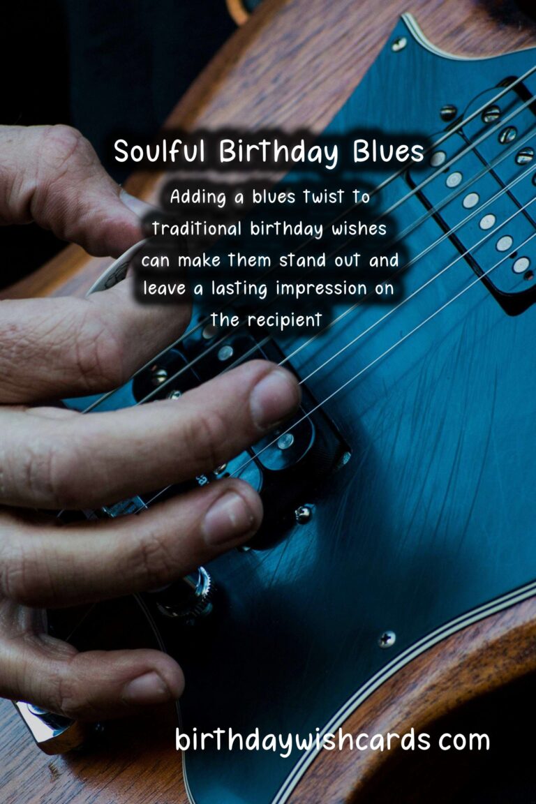 Blues Birthday Wishes: Feeling the Soulful Rhythms and Emotions