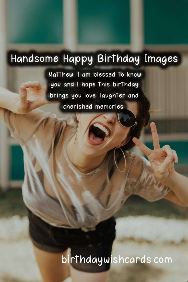 Celebrate the birthday of Matthew with classic wishes and handsome images