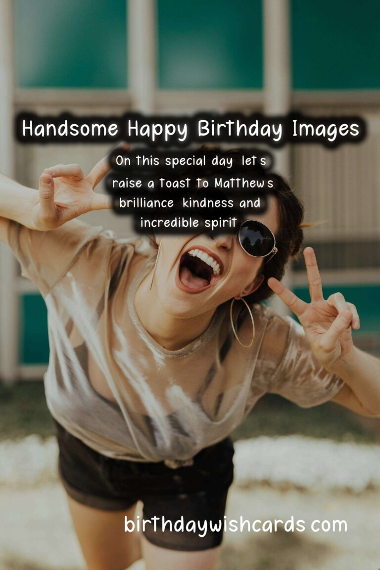 Celebrate the birthday of Matthew with classic wishes and handsome images