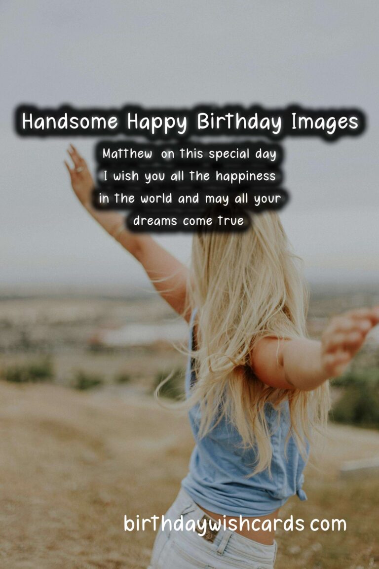 Celebrate the birthday of Matthew with classic wishes and handsome images