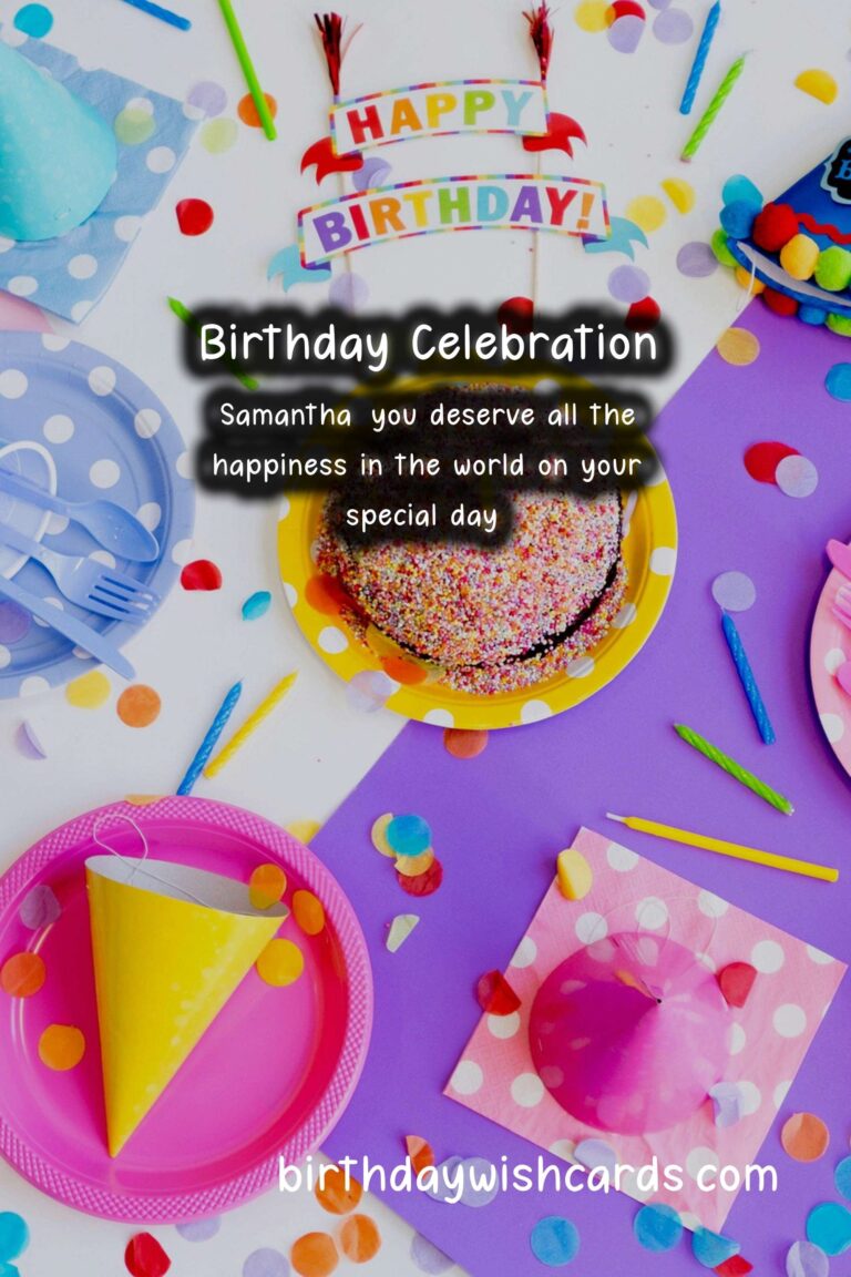 Celebrating Samantha's Birthday: Delightful Wishes and Lovely Images