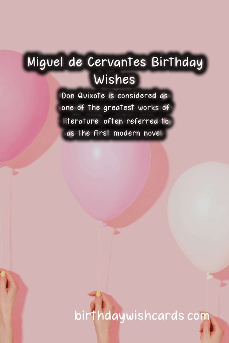 Celebrating the Birthday Wishes of Miguel de Cervantes: Quixotic Quotes and Literary Legacy