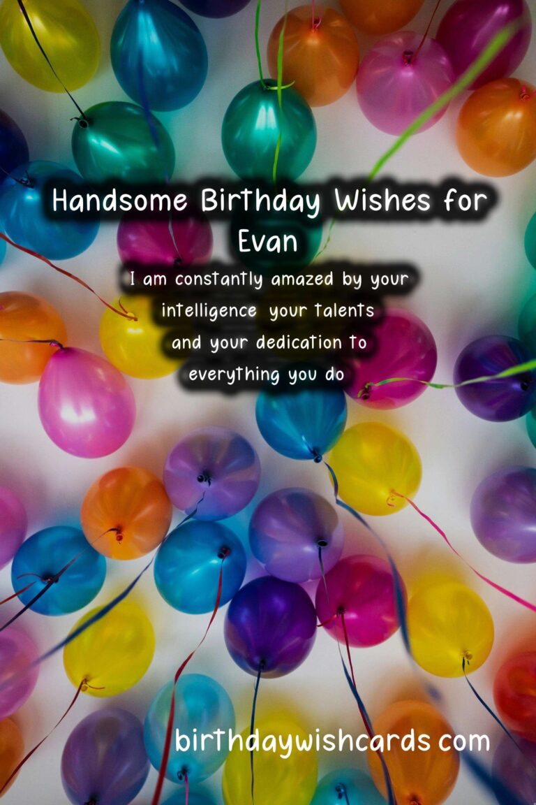 Happy Birthday, Evan! Heartwarming Wishes and Handsome Images