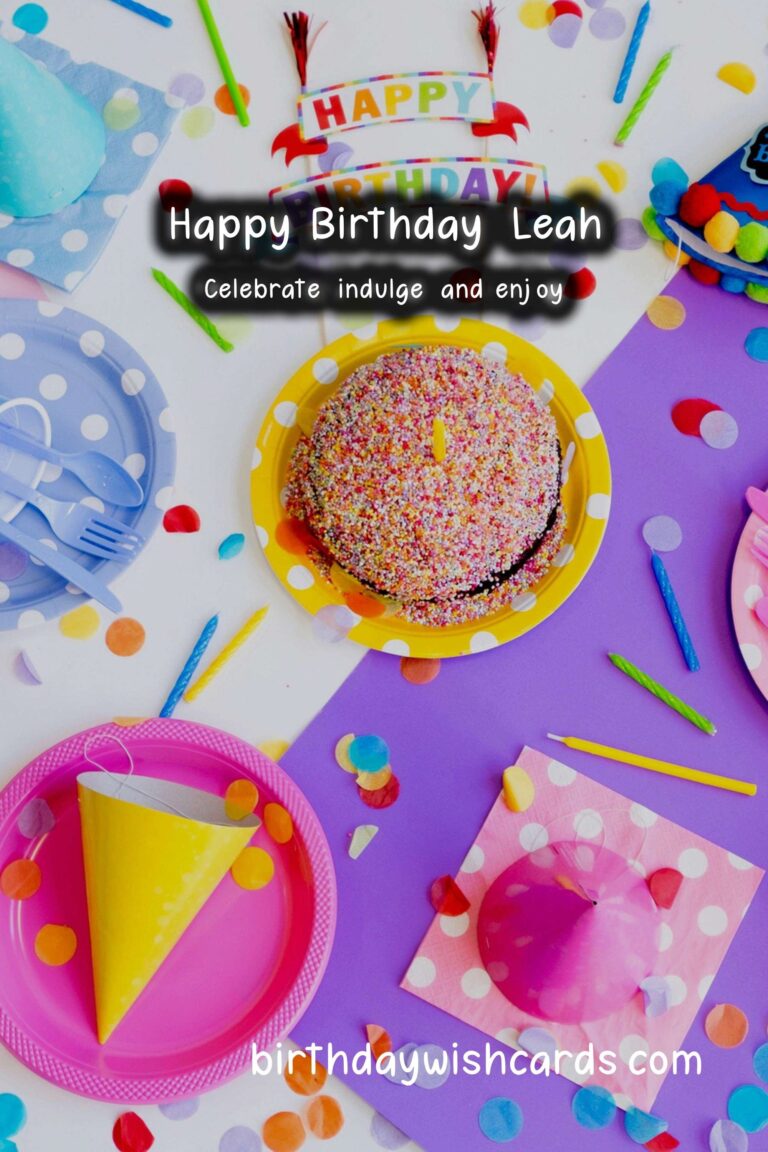 Happy Birthday, Leah! Sweet Wishes and Beautiful Images.
