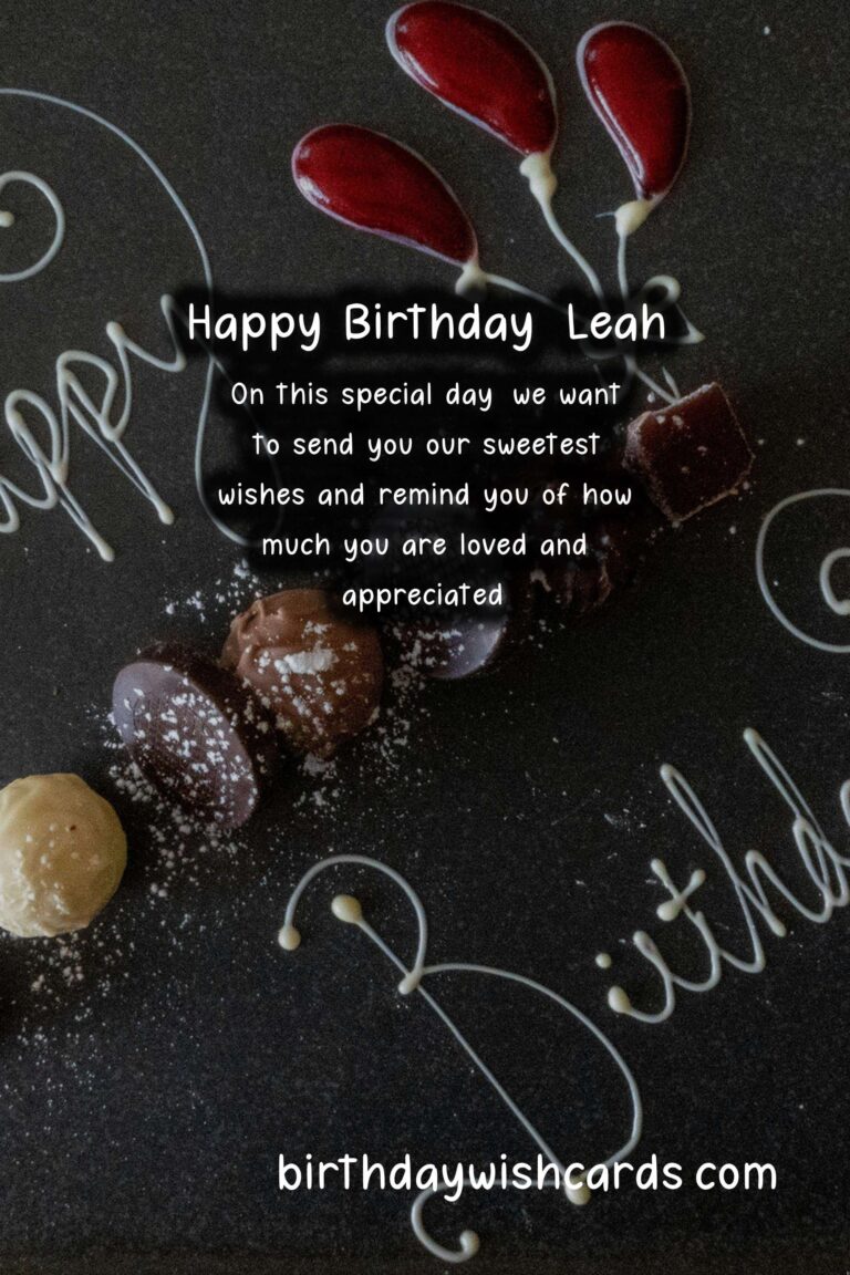 Happy Birthday, Leah! Sweet Wishes and Beautiful Images.