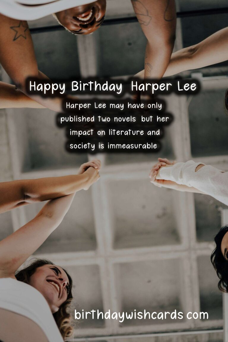 Harper Lee Birthday Wishes: Southern Quotes and Moral Compass