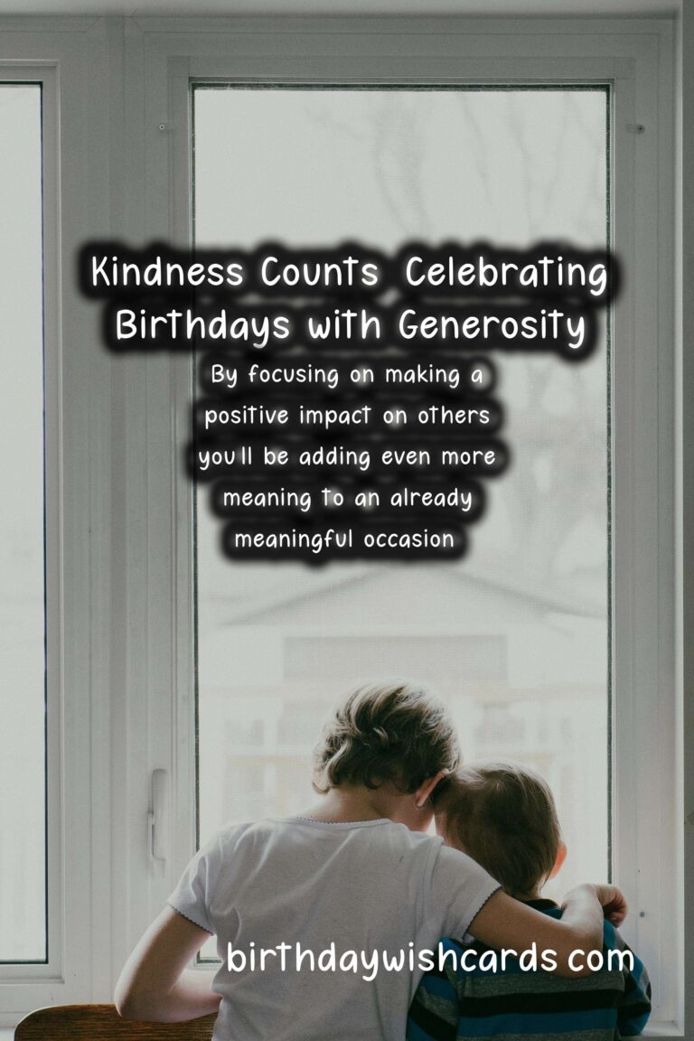 Kindness Counts: Celebrating Birthdays with Generosity