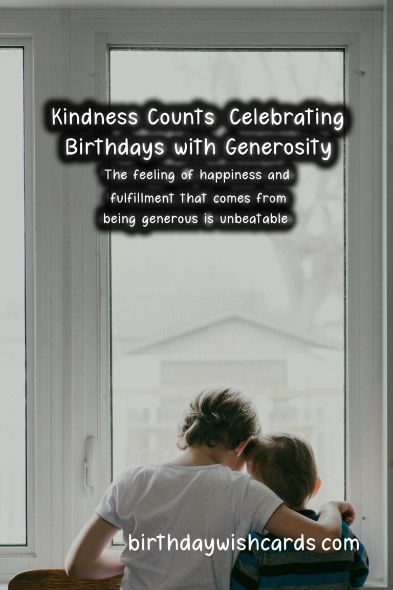 Kindness Counts: Celebrating Birthdays with Generosity