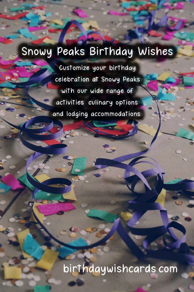 Snowy Peaks Birthday Wishes: Crisp and Adventurous Celebrations