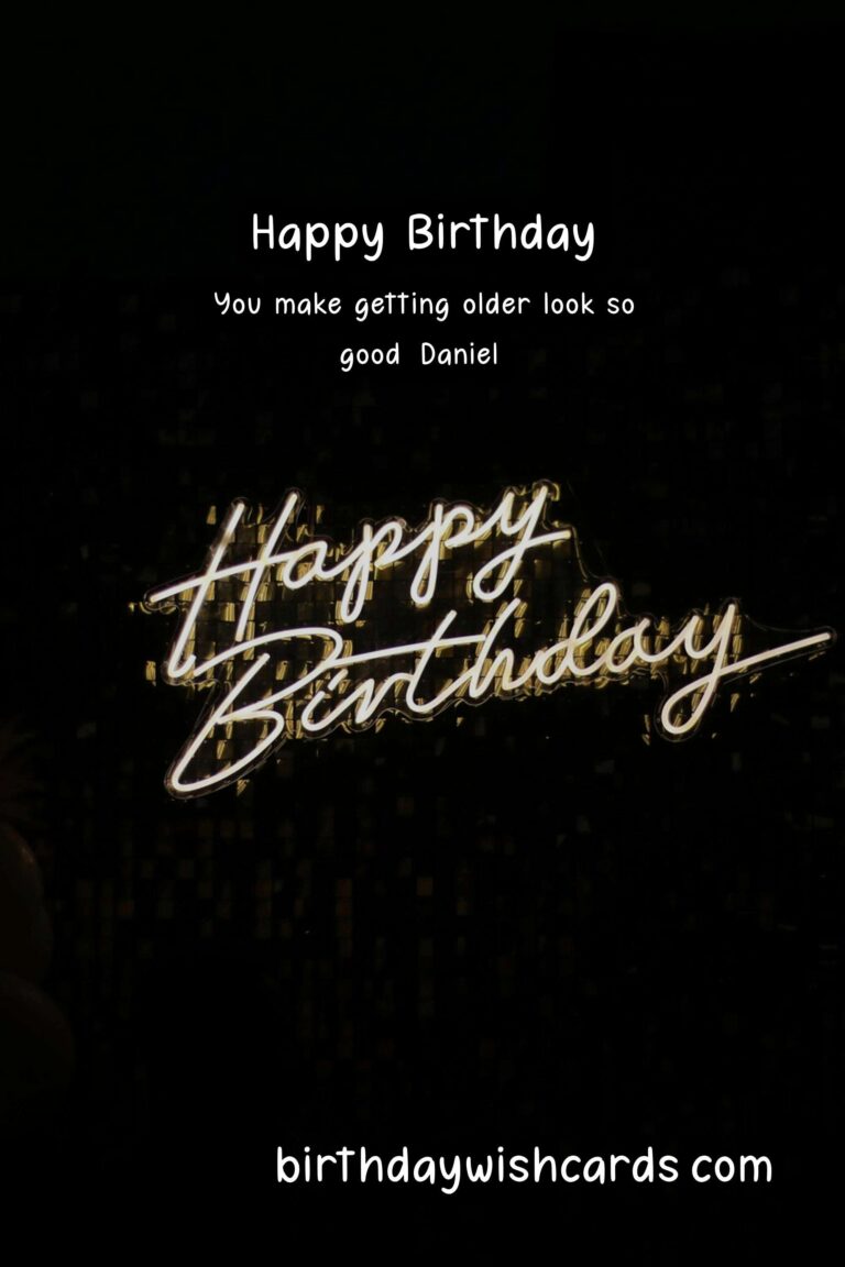Happy Birthday, Daniel! Special Wishes and Cool Images