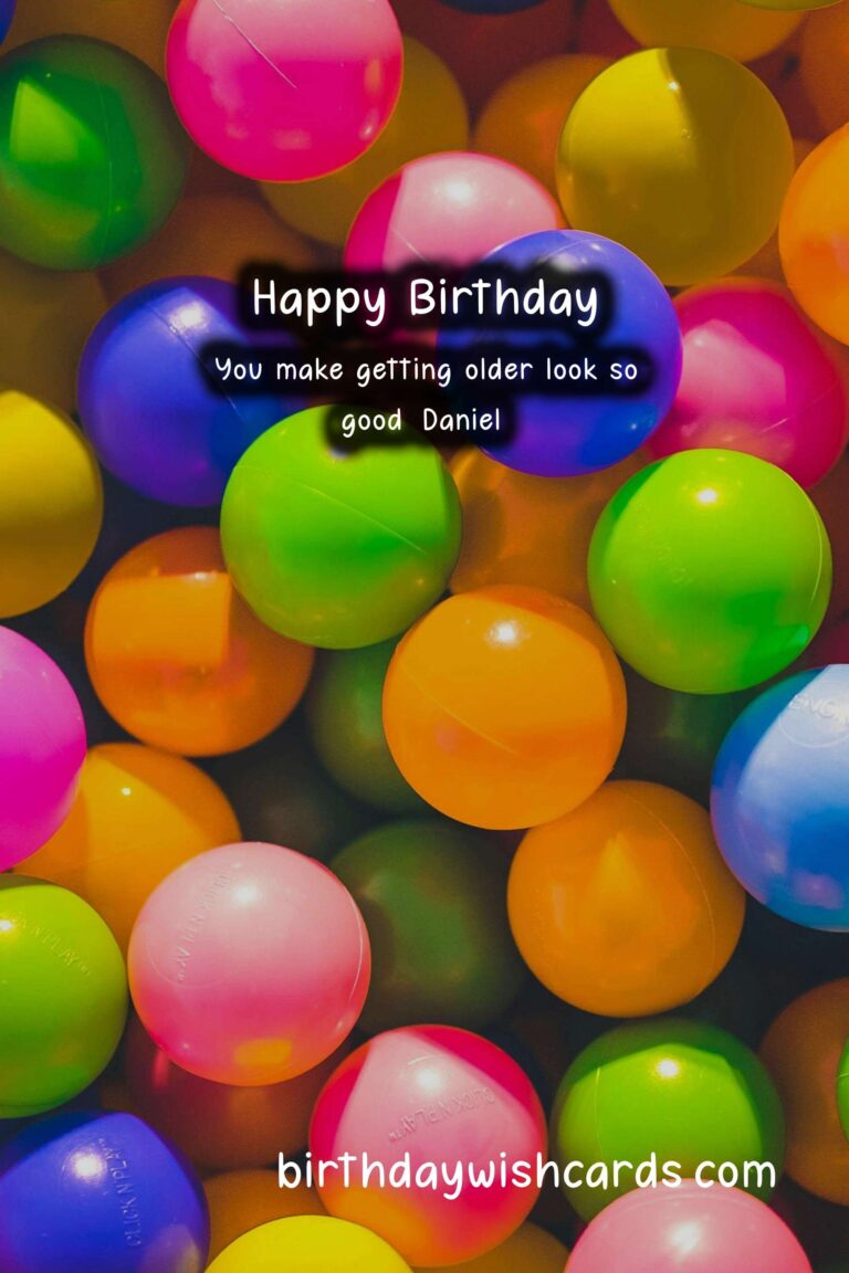 Happy Birthday, Daniel! Special Wishes and Cool Images