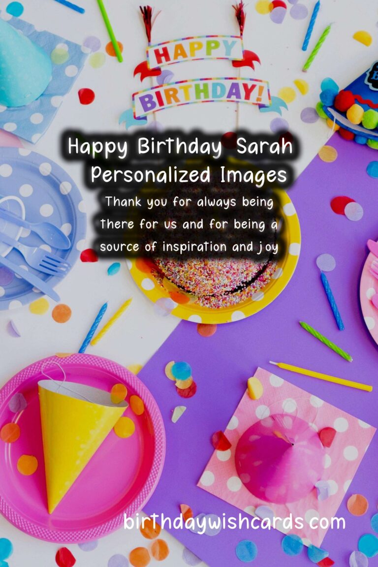 Happy Birthday, Sarah! Personalized Wishes and Beautiful Images