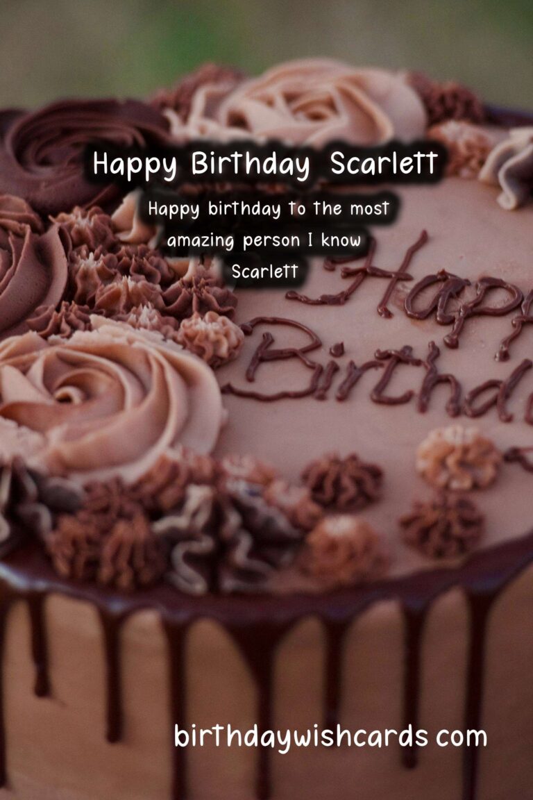 Happy Birthday, Scarlett! Wonderful Wishes and Lovely Images