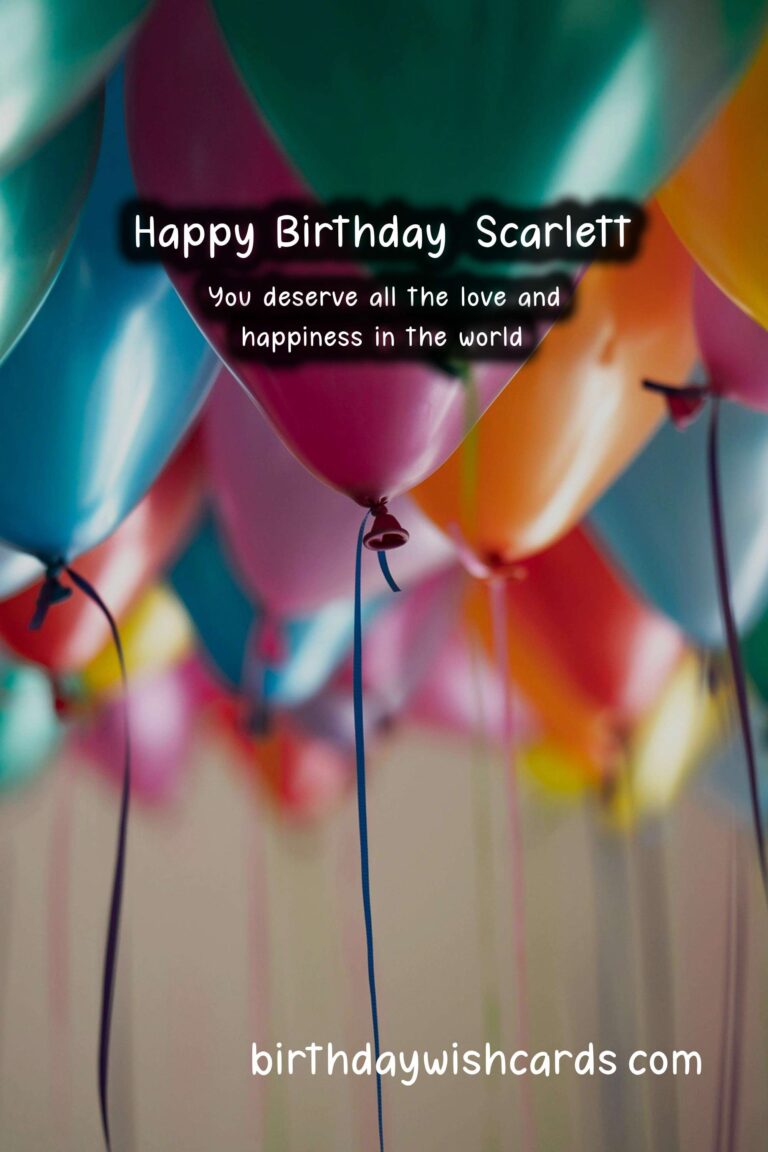 Happy Birthday, Scarlett! Wonderful Wishes and Lovely Images
