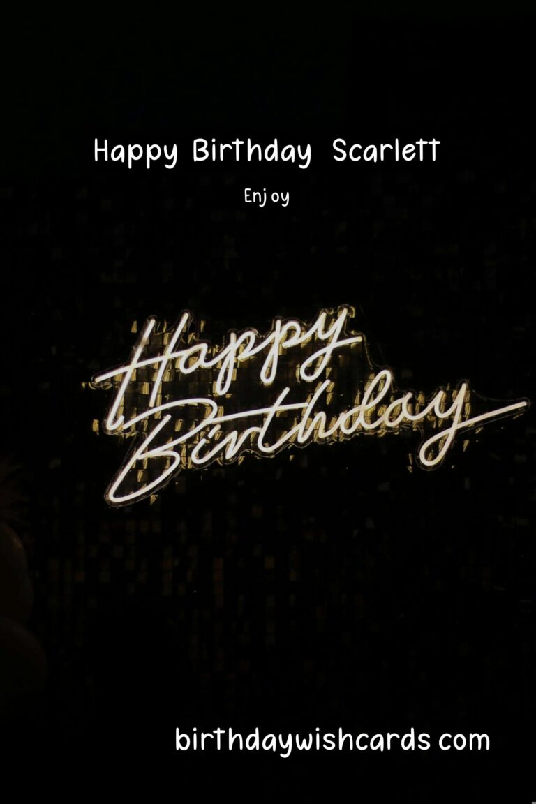 Happy Birthday, Scarlett! Wonderful Wishes and Lovely Images