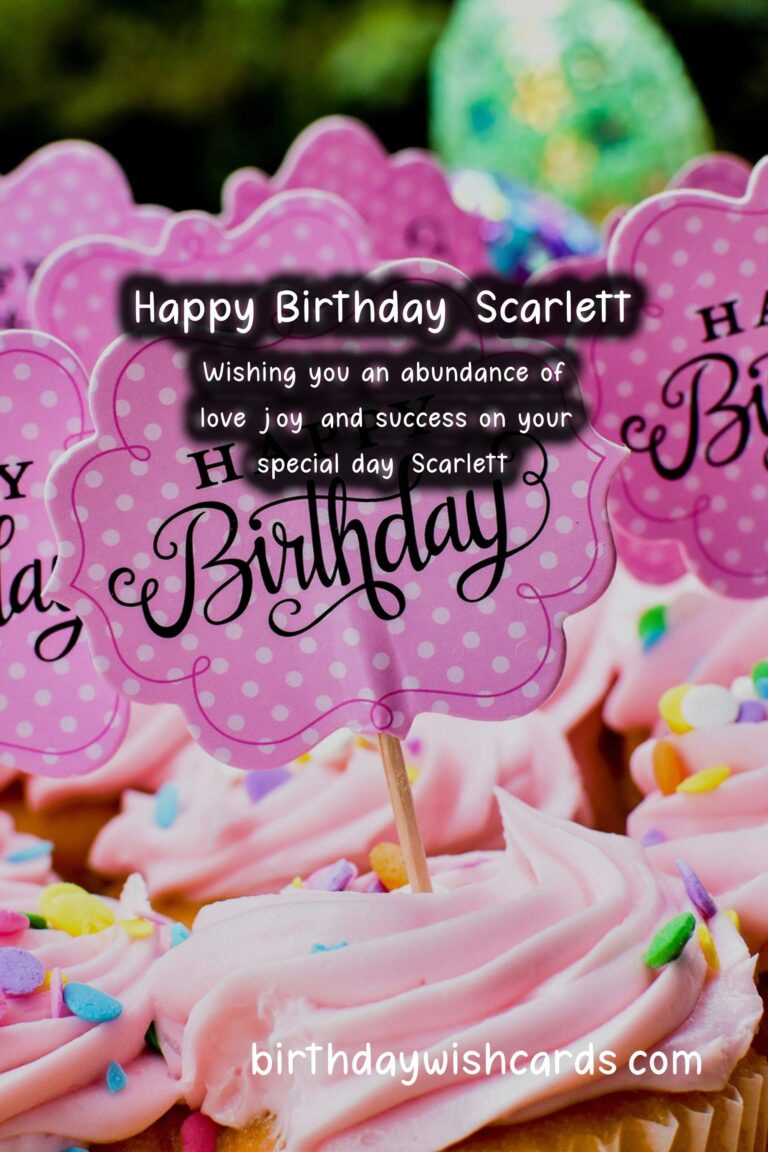 Happy Birthday, Scarlett! Wonderful Wishes and Lovely Images