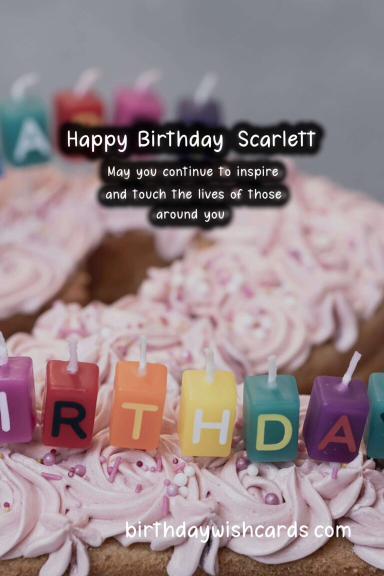 Happy Birthday, Scarlett! Wonderful Wishes and Lovely Images