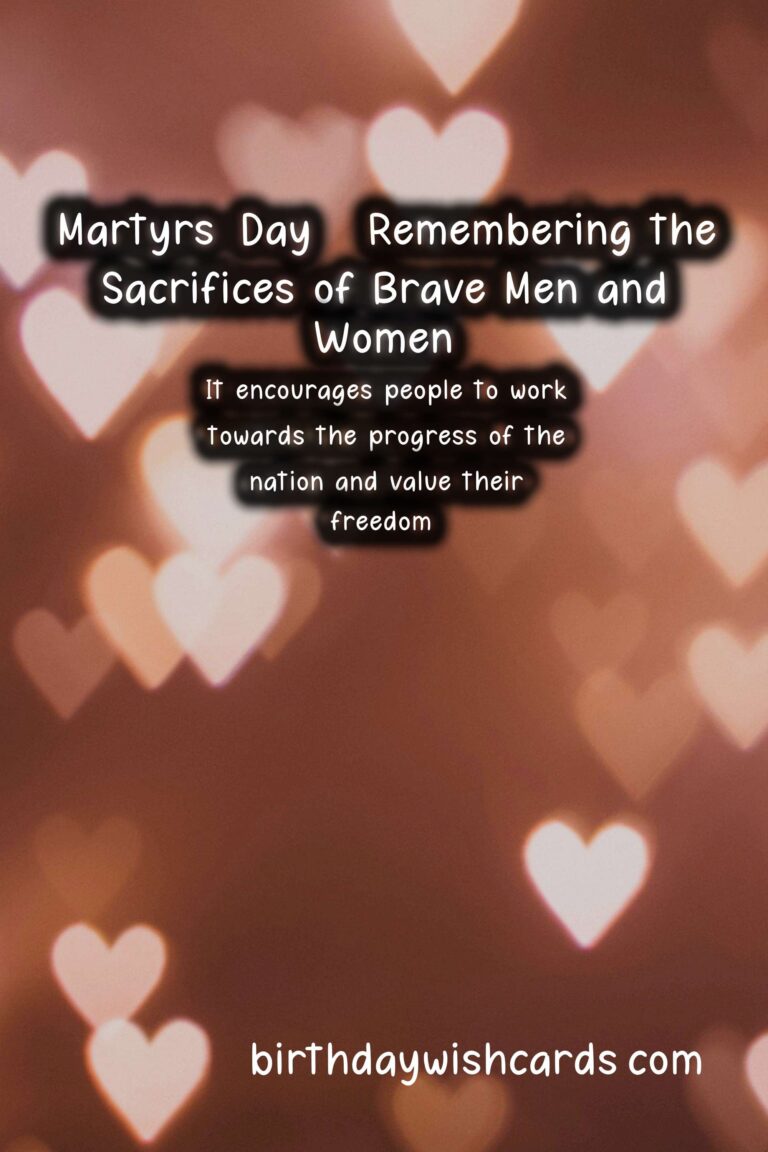 Martyrs’ Day – Remembering the Sacrifices of Brave Men and Women