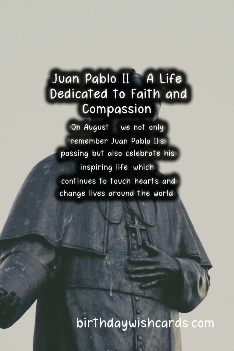 Remembering the Life and Legacy of Juan Pablo II on August 1