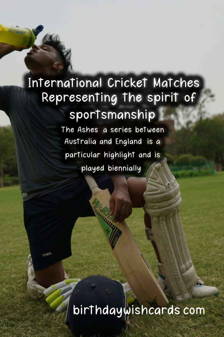 The Excitement of International Cricket Matches - Various dates throughout the year