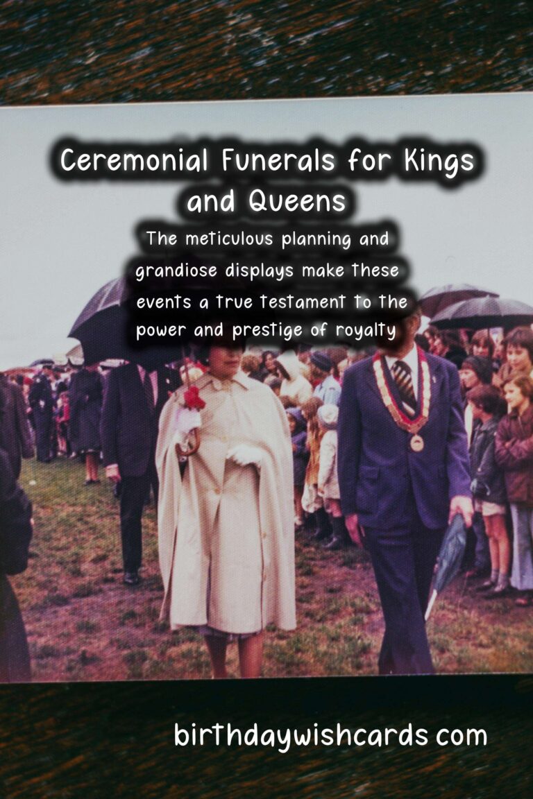 The History and Importance of Ceremonial Funerals for Kings and Queens