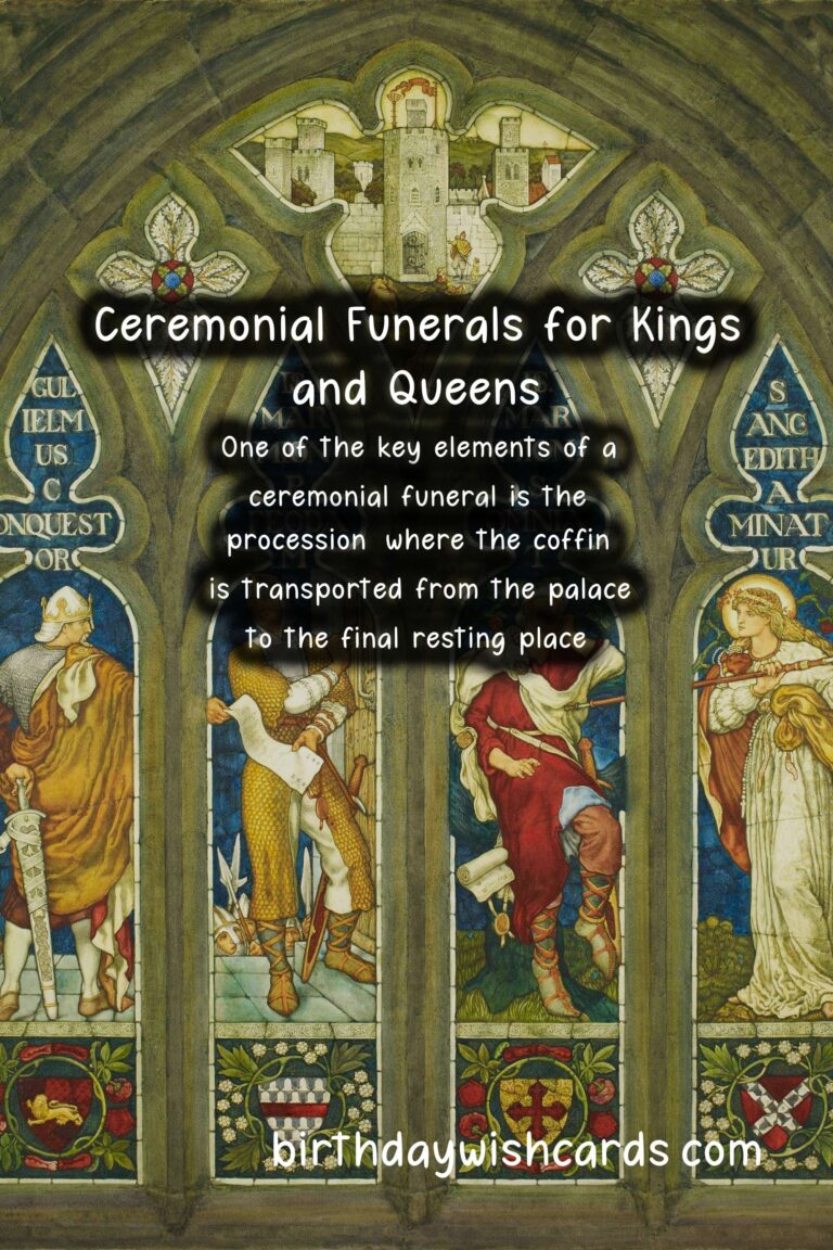 The History and Importance of Ceremonial Funerals for Kings and Queens