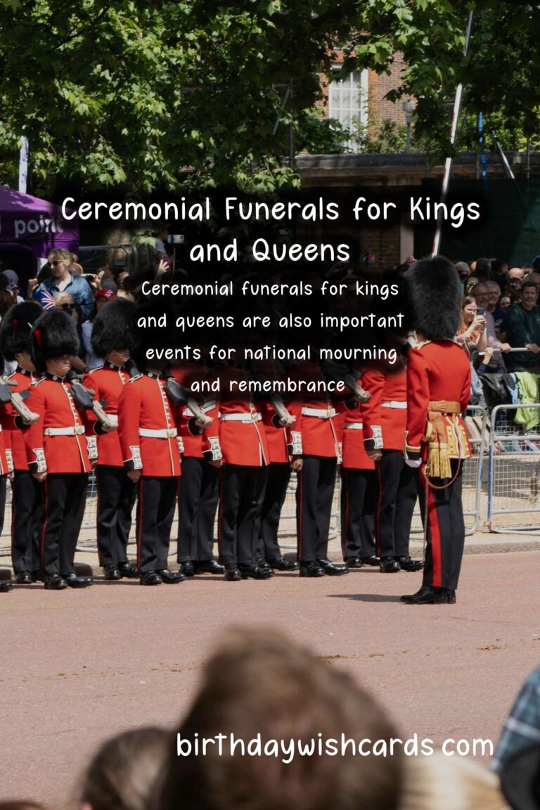 The History and Importance of Ceremonial Funerals for Kings and Queens