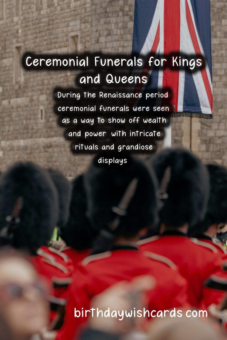 The History and Importance of Ceremonial Funerals for Kings and Queens