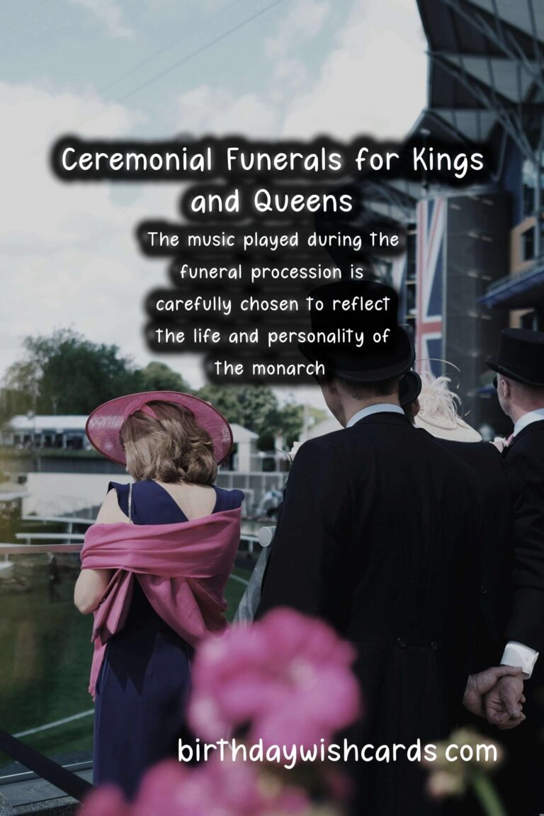 The History and Importance of Ceremonial Funerals for Kings and Queens