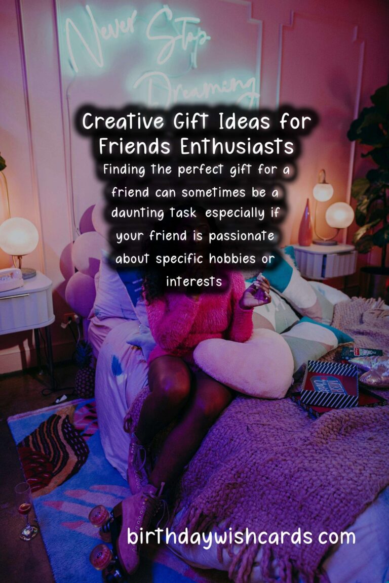 Creative Gift Ideas for Friends Enthusiasts