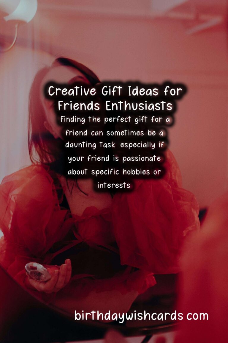 Creative Gift Ideas for Friends Enthusiasts