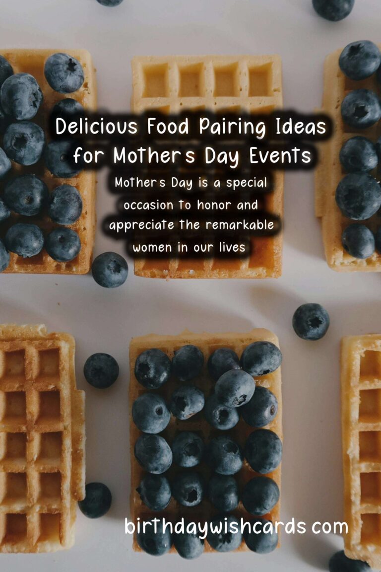 Delicious Food Pairing Ideas for a Memorable Mother’s Day Celebration