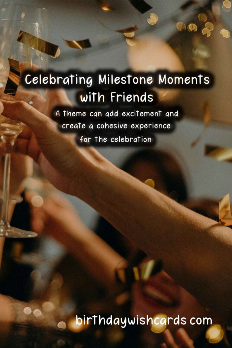 How to Celebrate a Milestone Friends Event: Creative Ideas and Tips