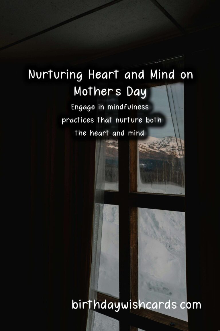 Mindfulness Practices for Mother's Day: Nurturing the Heart and Mind