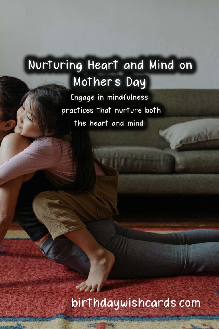 Mindfulness Practices for Mother's Day: Nurturing the Heart and Mind