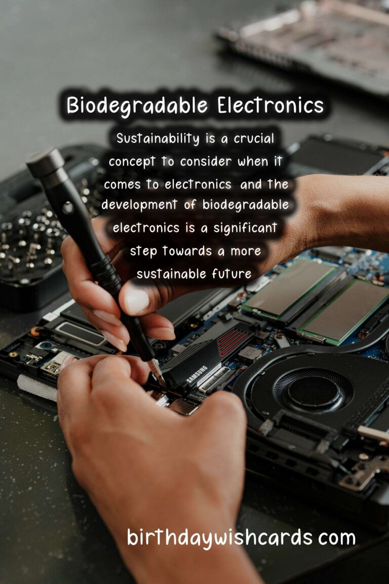 Sustainability: Biodegradable Electronics and E-Waste Reduction