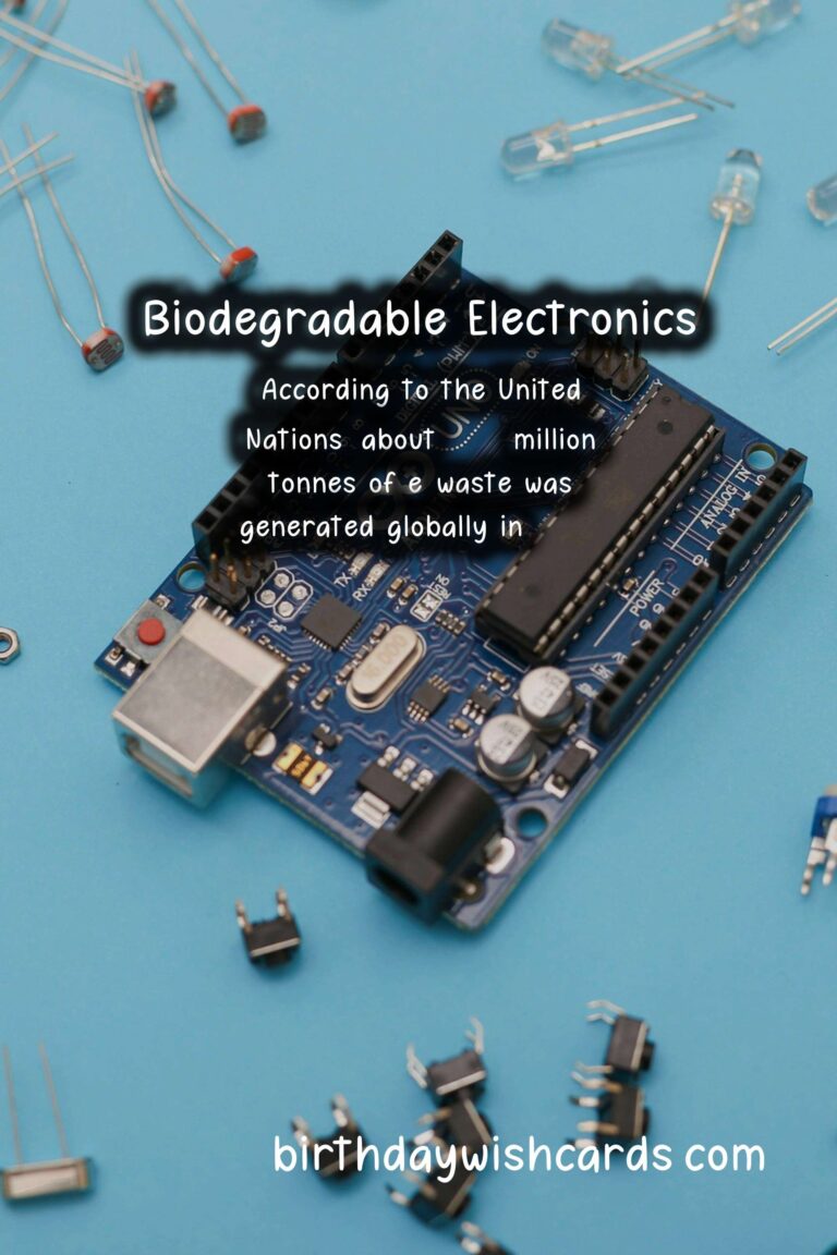 Sustainability: Biodegradable Electronics and E-Waste Reduction