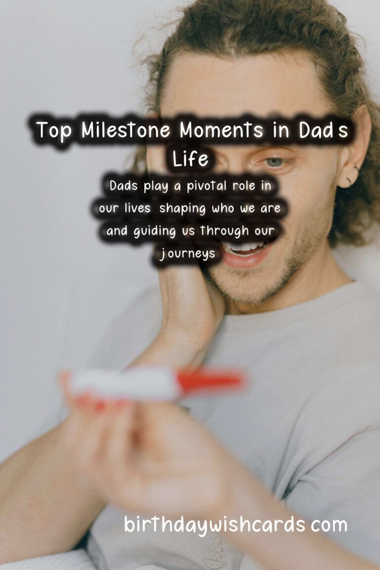 Top 10 Milestone Moments in the Life of Dad