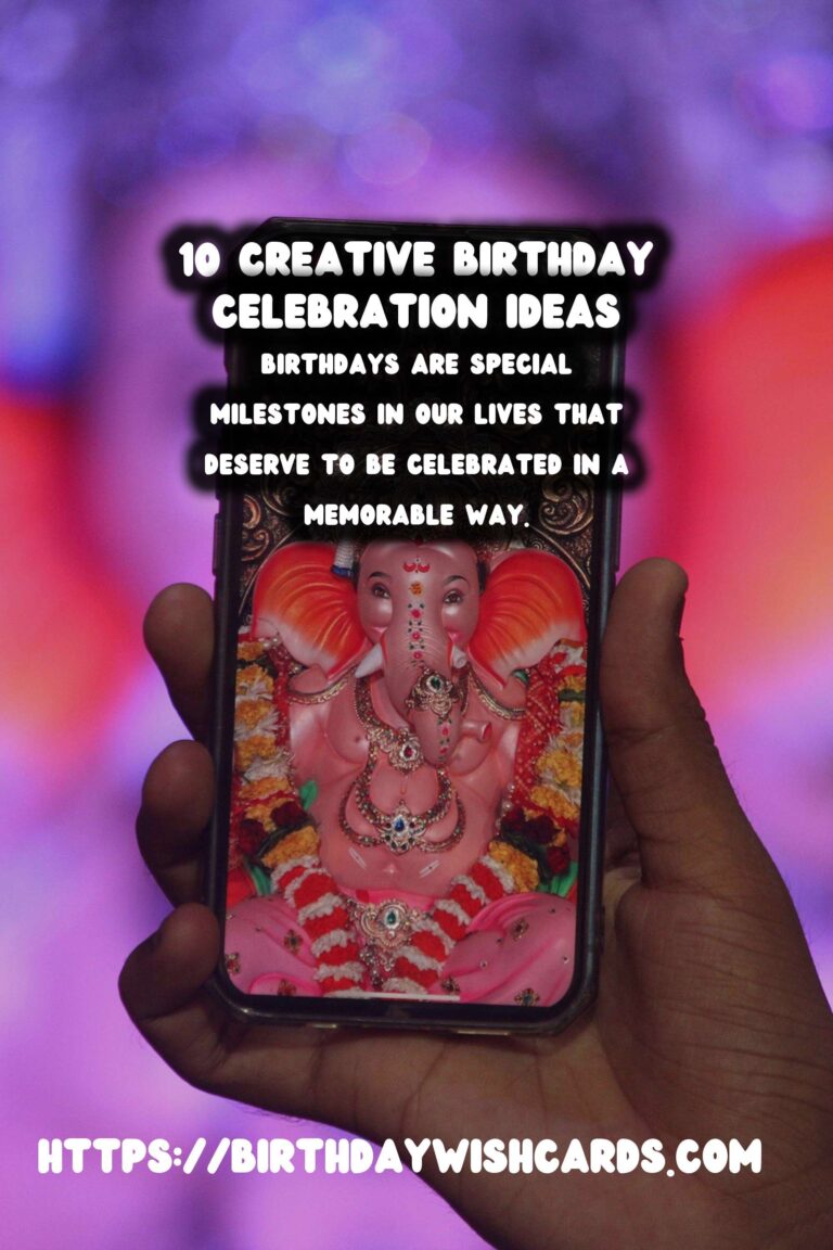 10 Meaningful Birthday Celebration Ideas for Unforgettable Birthdays