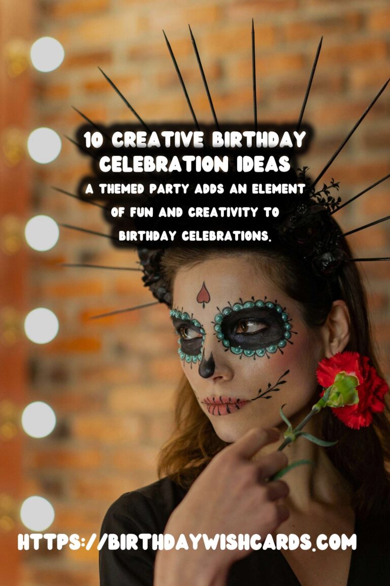 10 Meaningful Birthday Celebration Ideas for Unforgettable Birthdays